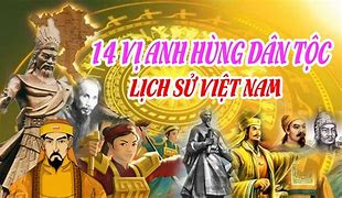 Các Câu Chuyện Lịch Sử Về Các Anh Hùng Dân Tộc Việt Nam