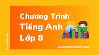 Chương Trình Tiếng Anh 8