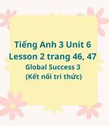 Tiếng Anh 3 Unit 6 Lesson 3 Global Success